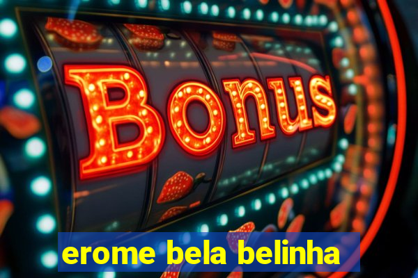 erome bela belinha